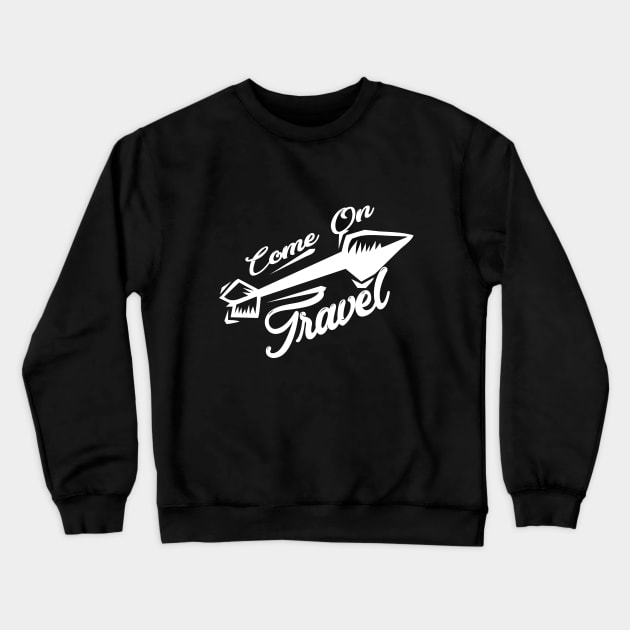 come on travel Crewneck Sweatshirt by MAU_Design